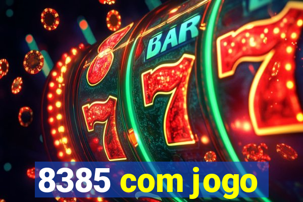 8385 com jogo